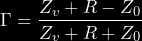 \begin{equation*}  \Gamma = \frac{Z_v + R - Z_0}{Z_v + R + Z_0} \end{equation*}