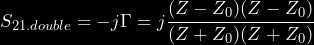 \begin{equation*} S_{21.double} = -j\Gamma = j\frac{(Z - Z_0)(Z-Z_0)}{(Z + Z_0)(Z + Z_0)} \end{equation*}